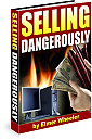 Selling Dangerously